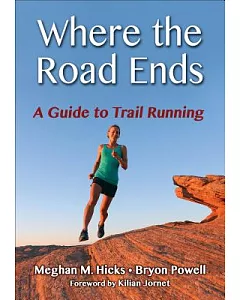 Where The Roads Ends: A Guide to Trail Running