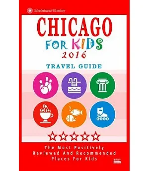 Chicago for Kids 2016: Travel Guide