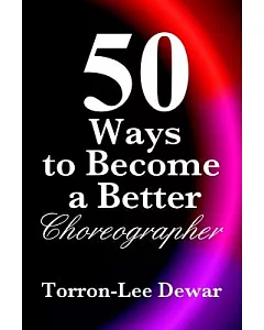 50 Ways to Become a Better Choreographer