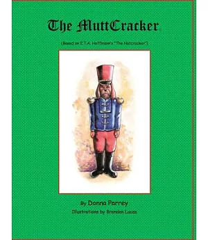 The Muttcracker: Based on E.t.a. Hoffmann’s 