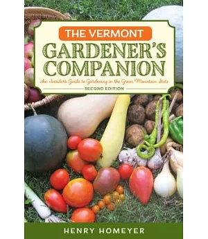 The Vermont Gardener’s Companion: An Insider’s Guide to Gardening in the Green Mountain State