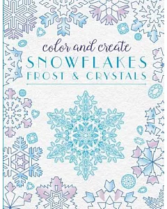 Color and Create Snowflakes, Frost, and Crystals