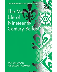 The Musical Life of Nineteenth-Century Belfast