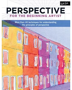 Perspective for the Beginning Artist: More Than 40 Techniques for Understanding the Principles of Perspective