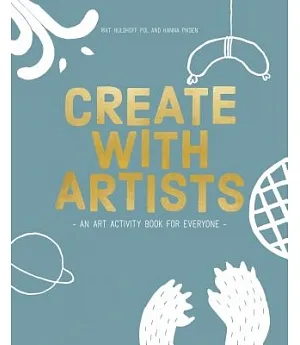 Create with Artists: An Art Activites Book for Everyone