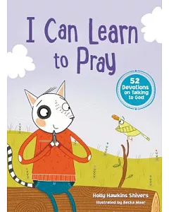 I Can Learn to Pray: 52 Devotions on Talking to God