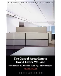 The Gospel According to David Foster Wallace: Boredom and Addiction in an Age of Distraction