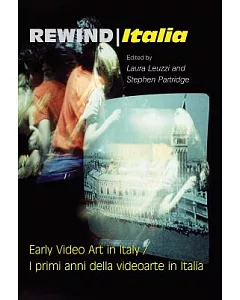 Rewind Italia: Early Video Art in Italy / I primi anni della videoarte in italia