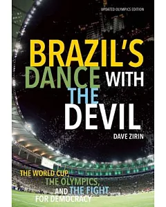 Brazil’s Dance with the Devil: The World Cup, the Olympics, and the Fight for Democracy: Updated Olympics Edition