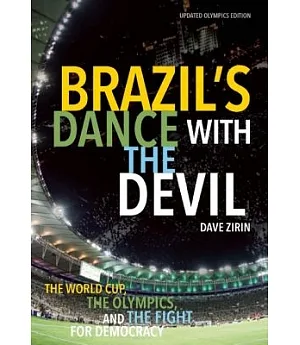 Brazil’s Dance with the Devil: The World Cup, the Olympics, and the Fight for Democracy: Updated Olympics Edition