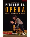 Performing Opera: A Practical Guide for Singers and Directors