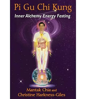 Pi Gu Chi Kung: Inner Alchemy Energy Fasting