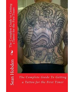 The Complete Guide to Getting a Tattoo for the First Timer