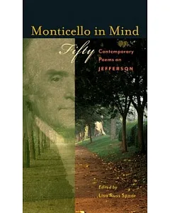 Monticello in Mind: Fifty Contemporary Poems on Jefferson