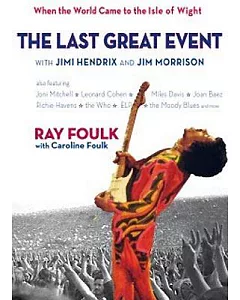 The Last Great Event: With Jimi Hendrix & Jim Morrison: When the World Came to the Isle of Wight, 1970