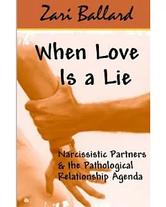 When Love Is a Lie: Narcissistic Partners & the (Pathological) Relationship Agenda