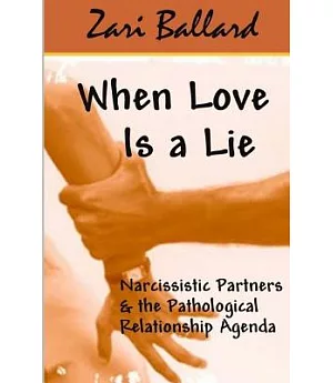 When Love Is a Lie: Narcissistic Partners & the (Pathological) Relationship Agenda