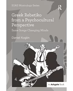 Greek Rebetiko from a Psychocultural Perspective: Same Songs Changing Minds