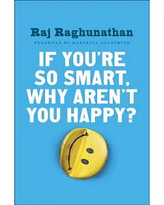 If You’re So Smart, Why Aren’t You Happy?