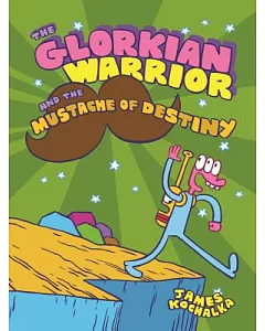 The Glorkian Warrior and the Mustache of Destiny 1