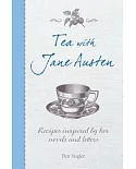 Tea With Jane Austen: Recipes Inspired by Her Novels and Letters