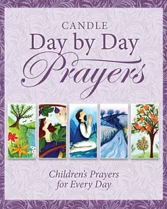 Candle Day by Day Prayers: Children’s Prayers for Every Day