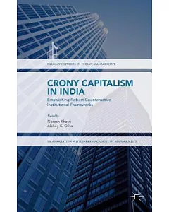 Crony Capitalism in India: Establishing Robust Counteractive Institutional Frameworks