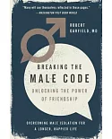 Breaking the Male Code: Unlocking the Power of Friendship: Overcoming Male Isolation for a Longer, Happier LIfe