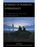 Afterlives of Romantic Intermediality: The Intersection of Visual, Aural, and Verbal Frontiers
