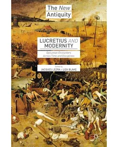 Lucretius and Modernity: Epicurean Encounters Across Time and Disciplines