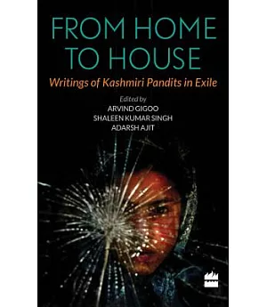 From Home to House: Writings of Kashmiri Pandits in Exile