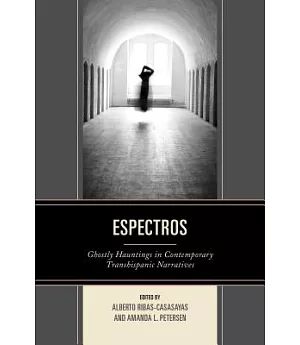 Espectros: Ghostly Hauntings in Contemporary Transhispanic Narratives
