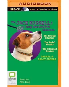 The Jack Russell Dog Detective Collection: The Sausage Situation / the Buried Biscuits / the Kitnapped Creature