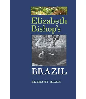 Elizabeth Bishop’s Brazil