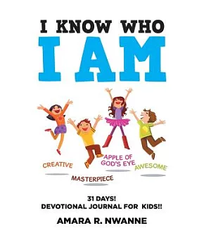 I Know Who I Am: 31 Days! Devotional Journal for Kids!!
