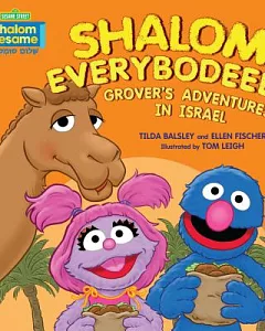Shalom Everybodeee!: Grover’s Adventures in Israel