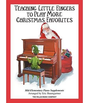 Teaching Little Fingers to Play More Christmas Favorites: Mid-elementary Piano Supplement