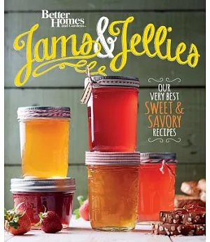 Better Homes and Gardens Jams & Jellies: Our Very Best Sweet & Savory Recipes
