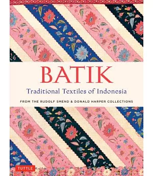 Batik, Traditional Textiles of Indonesia: From the Rudolf Smend and Donald Harper Collections