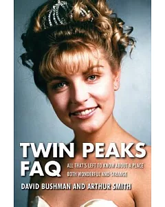 Twin Peaks FAQ: All That’s Left to Know About a Place Both Wonderful and Strange