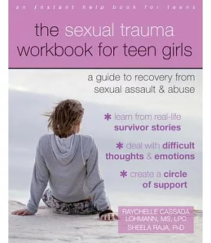 The Sexual Trauma for Teen Girls: A Guide to Recovery from Sexual Assault & Abuse