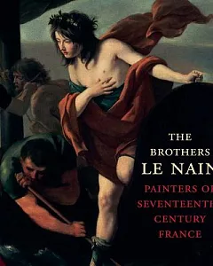 The Brothers Le Nain: Painters of Seventeenth-Century France