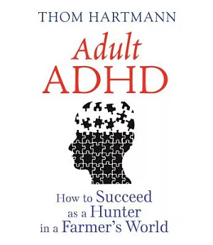 Adult ADHD: How to Succeed As a Hunter in a Farmer’s World