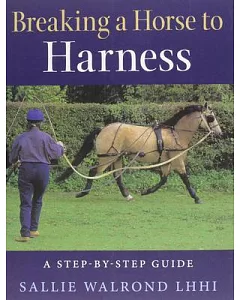 Breaking a Horse to Harness: A Step-by-Step Guide