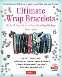 Ultimate Wrap Bracelets: Make 12 Easy, Stylish Bracelets Step-by-step(includes 600 Beads, 48pp Book; Closures & Charms, Cords &
