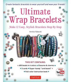 Ultimate Wrap Bracelets: Make 12 Easy, Stylish Bracelets Step-by-step(includes 600 Beads, 48pp Book; Closures & Charms, Cords &