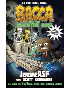 Bacca and the Skeleton King: An Unofficial Minecrafter’s Adventure