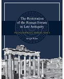 The Restoration of the Roman Forum in Late Antiquity: Transforming Public Space