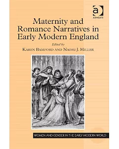 Maternity and Romance Narratives in Early Modern England