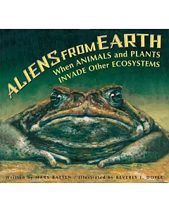 Aliens from Earth, Revised Edition: When Animals and Plants Invade Other Ecosystems